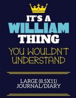 It's A William Thing You Wouldn't Understand Large (8.5X11) Journal/Diary