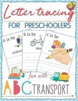 Letter Tracing for Preschoolers Fun With ABC Transport