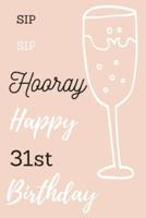 Sip Sip Hooray Happy 31st Birthday