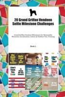 20 Grand Griffon Vendeen Selfie Milestone Challenges