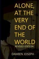 Alone, at the Very End of the World - Revised Edition