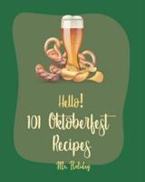 Hello! 101 Oktoberfest Recipes