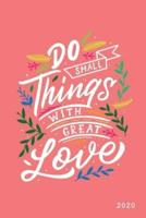 Do Small Things With Great Love 2020