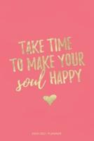 Take Time to Make Your Soul Happy 2020-2021 Planner