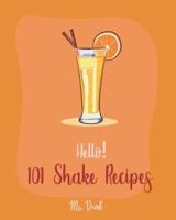 Hello! 101 Shake Recipes