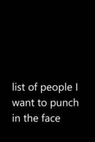 List of People I Want to Punch in the Face