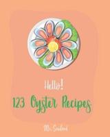 Hello! 123 Oyster Recipes