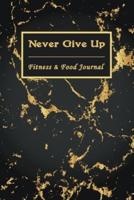 Never Give Up Fitness & Food Journal