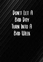 Don't Let A Bad Day Turn Into A Bad Week