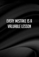 Every Mistake Is A Valuable Lesson