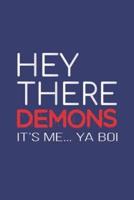 Hey There Demons It's Me Ya Boi
