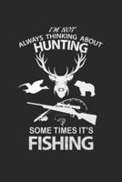 I'm Not Always Thinking About Hunting Some Times It's Fishing