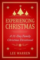 Experiencing Christmas: A 31-Day Family Christmas Devotional