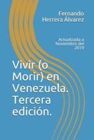 Vivir (O Morir) En Venezuela. Tercera Edición.