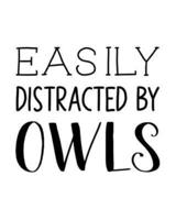 Easily Distracted By Owls
