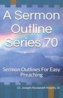 A Sermon Outline Series 70