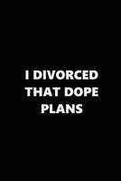 2020 Weekly Plans Funny Theme Divorced Dope Plans Black White 134 Pages
