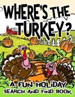Where's the Turkey? A Fun Holiday Search and Find Book