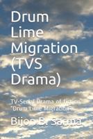 Drum Lime Migration  (TVS Drama): TV-Serial Drama of fiction "Drum Lime Migration"