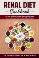 RENAL DIET COOKBOOK: An Easy to Follow Guide to Stop Kidney Disease with Healthy and  Delicious Renal Diet Recipes.
