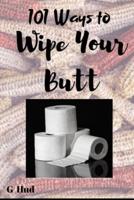 101 Ways to Wipe Your Butt