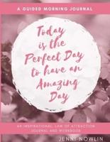 Today Is the Perfect Day to Have an Amazing Day