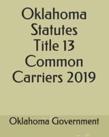 Oklahoma Statutes Title 13 Common Carriers 2019