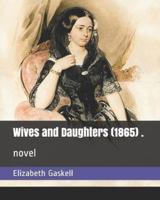 Wives and Daughters (1865) .