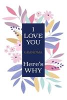 I Love You Grandma Here's Why