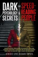 Dark Psychology Secrets & Speed - Reading People (2In1)