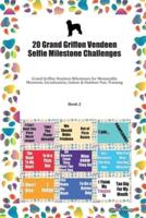 20 Grand Griffon Vendeen Selfie Milestone Challenges