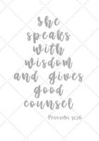 She Speaks With Wisdom and Gives Good Counsel