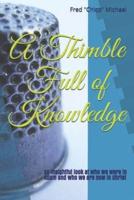 A Thimble Full of Knowledge