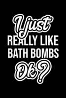 I Just Really Like Bath Bombs Ok?