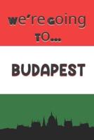 We're Going To Budapest