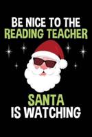 Be Nice to the Reading Teacher Santa Is Watching