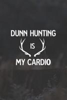 Dunn Hunting Is My Cardio