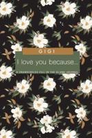 Gigi I Love You Because - A Grandchild's Fill In The Blank Journal