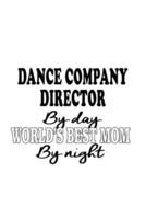 Dance Company Director By Day World's Best Mom By Night