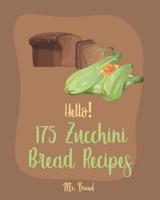 Hello! 175 Zucchini Bread Recipes