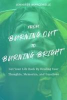 From Burning Out to Burning Bright