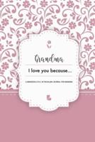 Grandma I Love You Because A Grandchild Fill In The Blank Journal For Grandma