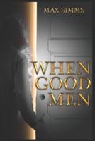 When Good Men