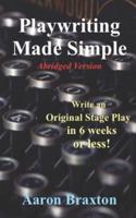 Playwriting Made Simple-Abridged Version