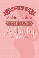 You Can Stop Asking When We're Having a Baby Now