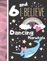 6 And I Believe In Dancing Narwhals