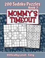 200 Sudoku Puzzles - Book 7, MOMMY'S TIMEOUT, Difficulty Level Easy