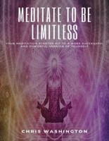 Meditate To Be Limitless