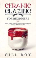 Ceramic Glazing for Beginners