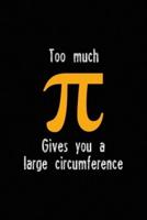 Too Much Gives You A Large Circumference